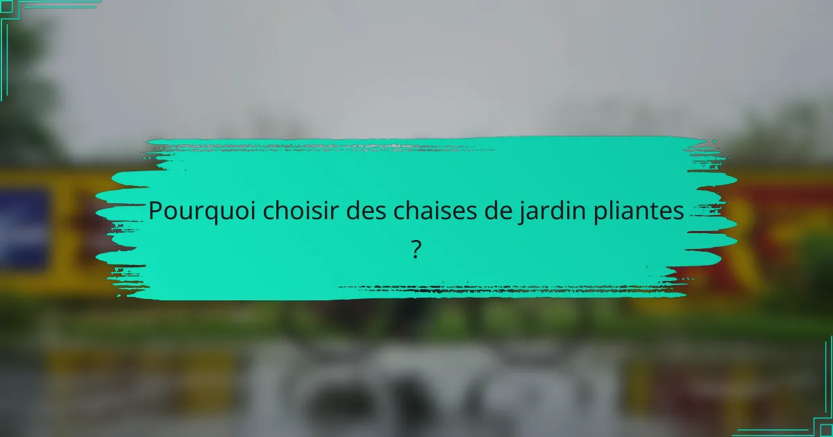 Pourquoi choisir des chaises de jardin pliantes ?