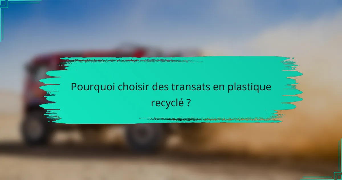 Pourquoi choisir des transats en plastique recyclé ?